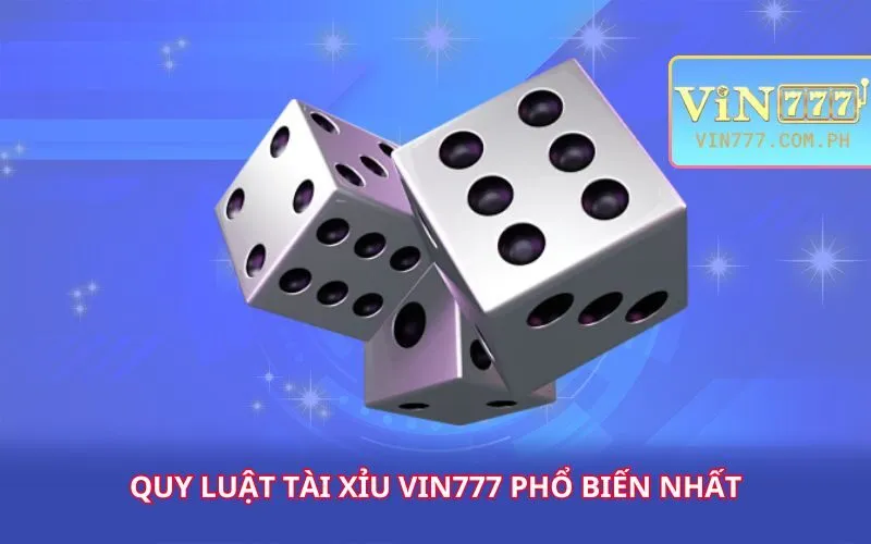 quy-luat-tai-xiu-vin777-pho-bien-nhat