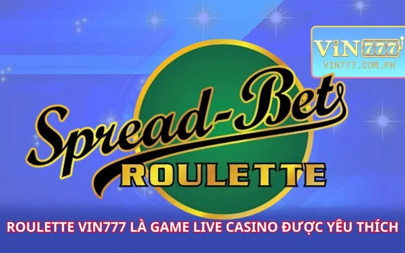 roulette-vin777-la-game-live-casino-duoc-yeu-thich