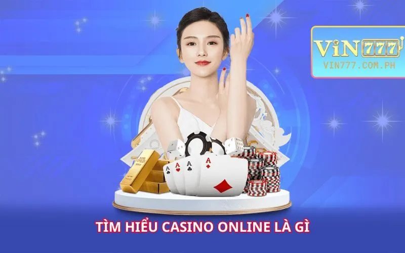 tim-hieu-casino-online-la-gi